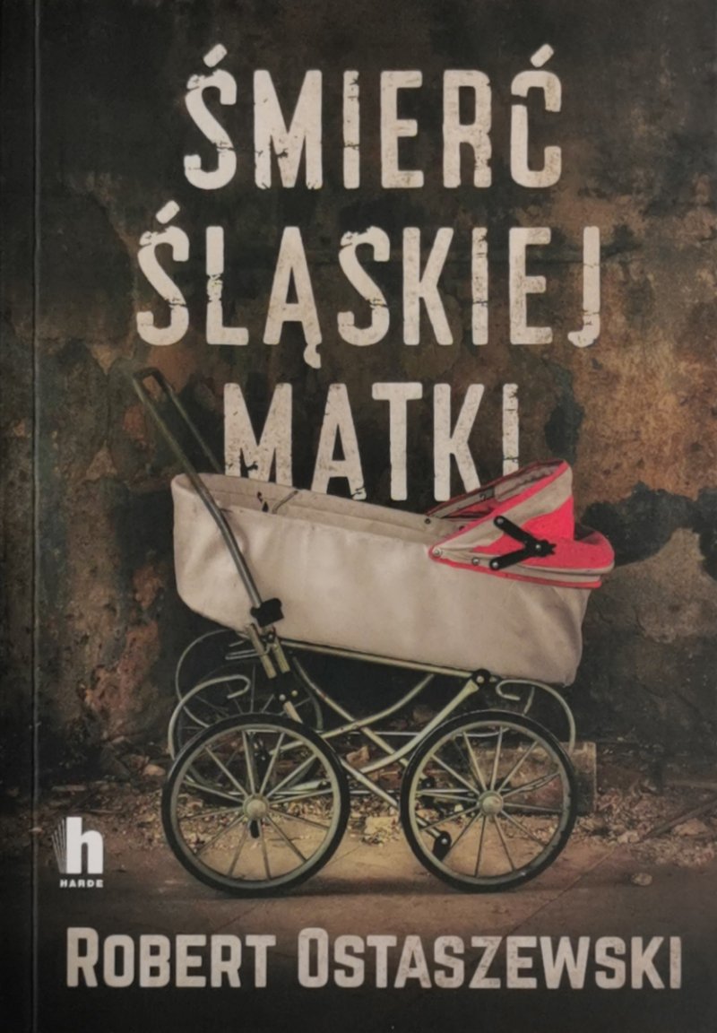 ŚMIERĆ ŚLĄSKIEJ MATKI - Robert Ostaszewski