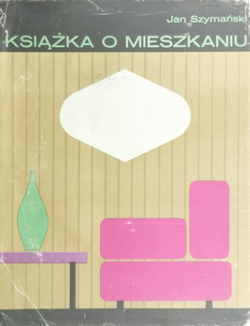 KSIĄŻKA O MIESZKANIU - Jan Szymański