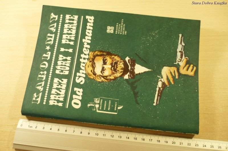 PRZEZ GÓRY I PRERIE. OLD SHATTERHAND - K. May 1987