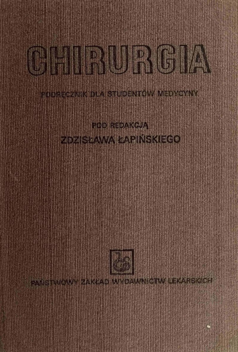 CHIRURGIA PODRĘCZNIK DLA STUDENTÓW MEDYCYNY - Zdzisław Łapiński