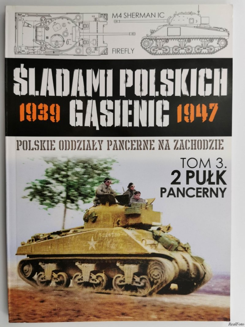 ŚLADAMI POLSKICH GĄSIENIC 1939 – 1947 – TOM 3. 2 PUŁK PANCERNY