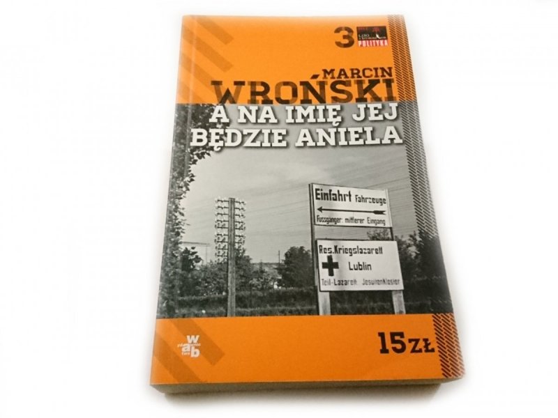 A NA IMIĘ JEJ BĘDZIE ANIELA - Marcin Wroński 2013
