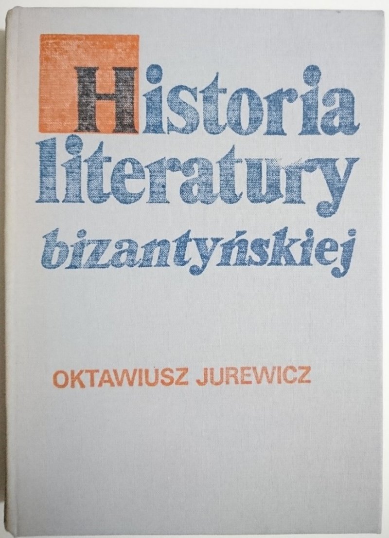 HISTORIA LITERATURY BIZANTYŃSKIEJ - Jurewicz 1984