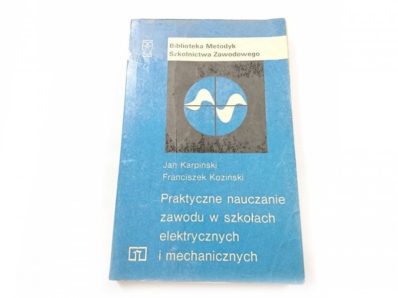 PRAKTYCZNE NAUCZANIE ZAWODU W SZKOŁACH ELEKTRYCZNYCH I MECHANICZNYCH