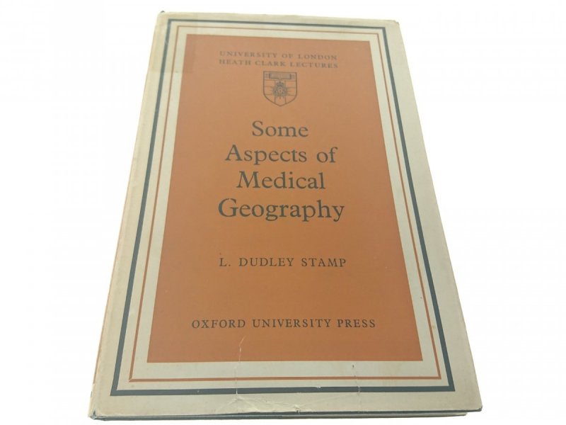 SOME ASPECTS OF MEDICAL GEOGRAPHY - Stamp (1964)
