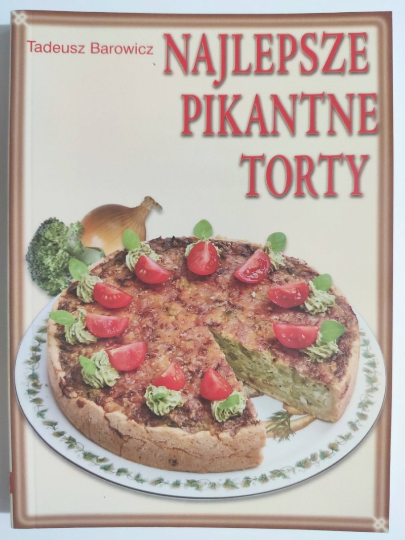 NAJLEPSZE PIKANTNE TORTY - Tadeusz Barowicz
