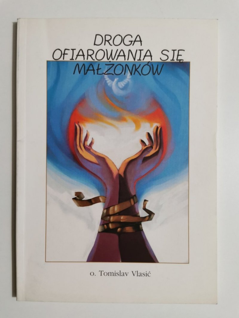 DROGA OFIAROWANIA SIĘ MAŁŻONKÓW - O. Tomislav Vlasić 2005