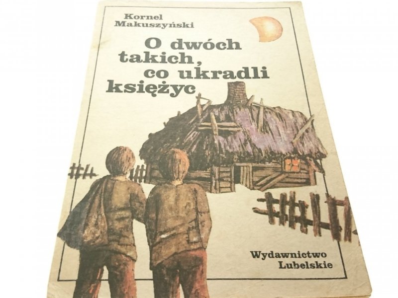 O DWÓCH TAKICH, CO UKRADLI KSIĘŻYC - Makuszyński