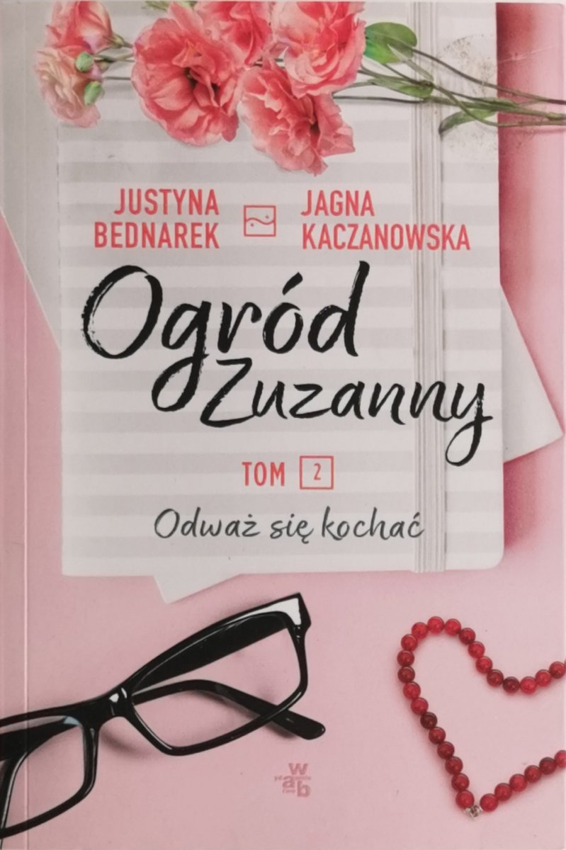 OGRÓD ZUZANNY ODWAŻ SIĘ KOCHAĆ - Justyna Bednarek