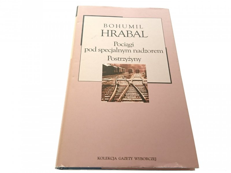 POCIĄGI POD SPECJALNYM NADZOREM... - B. Hrabal