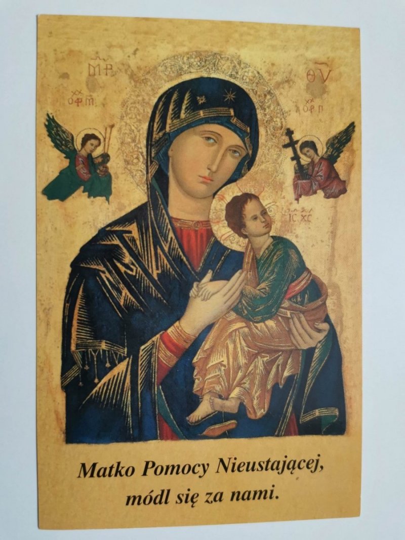 MATKO POMOCY NIEUSTAJĄCEJ, MÓDL SIĘ ZA NAMI