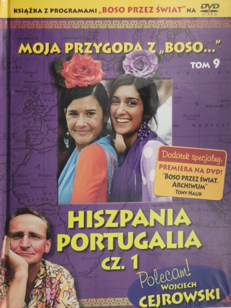 DVD. MOJA PRZYGODA Z „BOSO” TOM 9 HISZPANIA I PORTUGALIA CZ.1. Wojciech Cejrowski