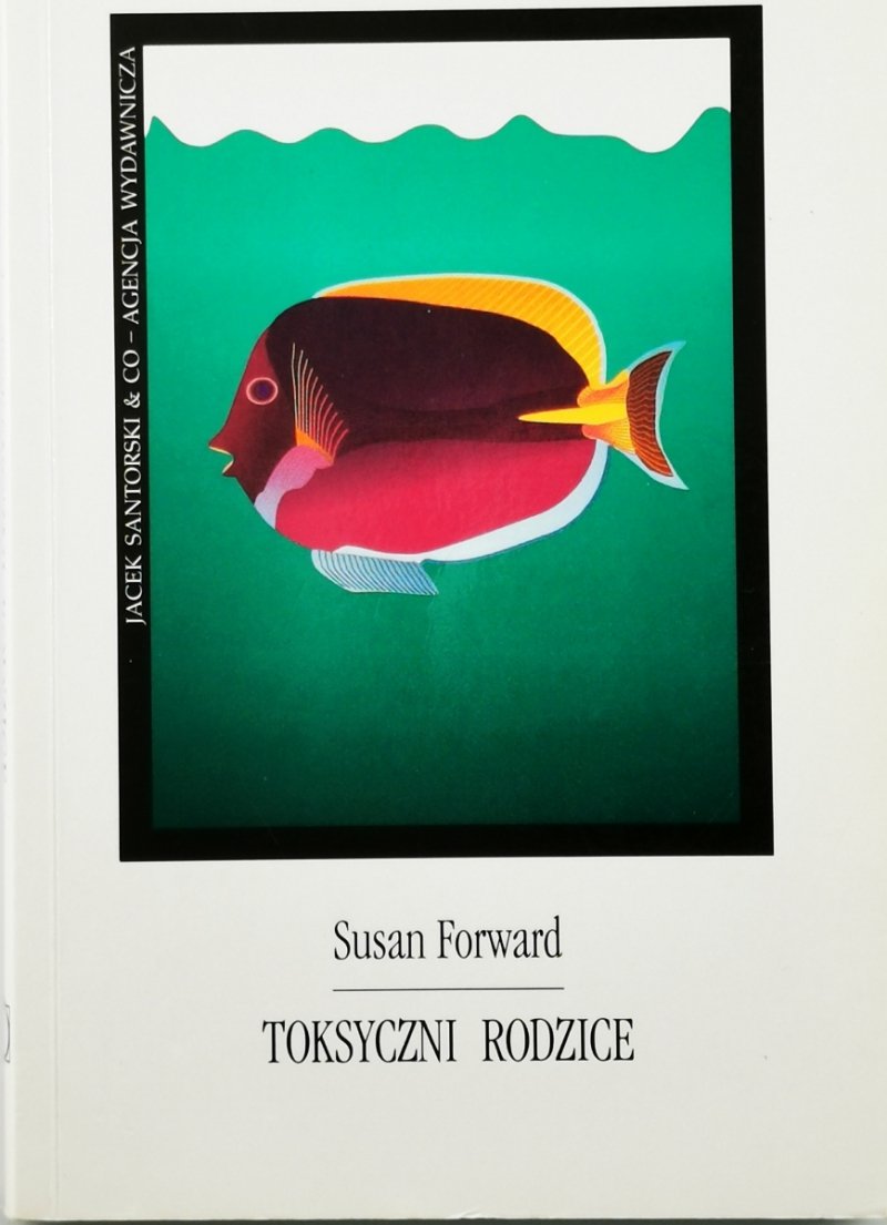 TOKSYCZNI RODZICE - Susan Forward