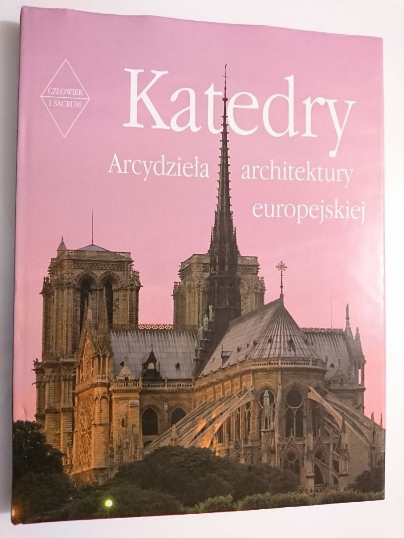 KATEDRY. ARCYDZIEŁA ARCHITEKTURY EUROPEJSKIEJ 1999