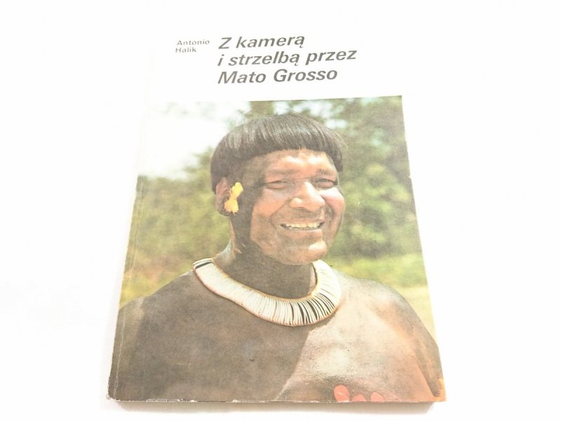 Z KAMERĄ I STRZELBĄ PRZEZ MATO GROSSO - Halik 1987