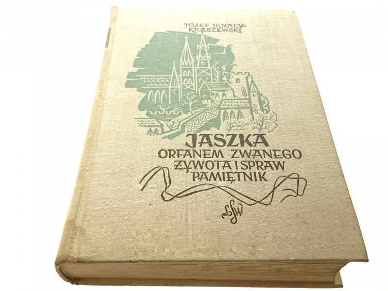 JASZKA ORFANEM ZWANEGO ŻYWOTA I SPRAW - Kraszewski
