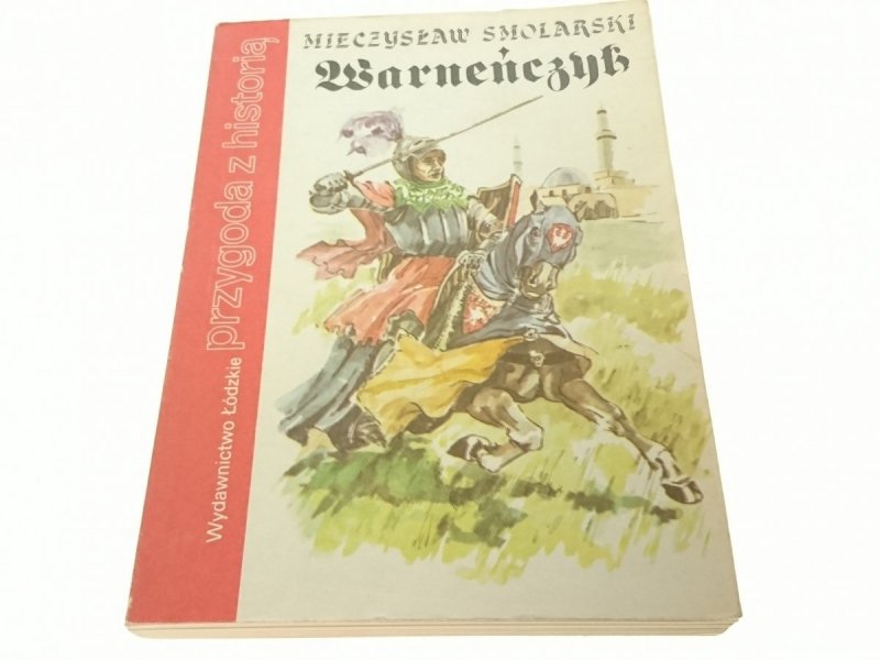 PRZYGODA Z HISTORIĄ: WARNEŃCZYK - M. Smolarski