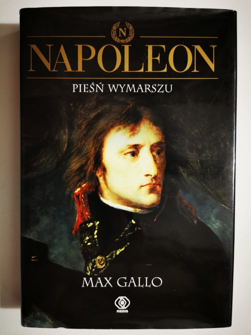NAPOLEON PIEŚŃ WYMARSZU - Max Gallo
