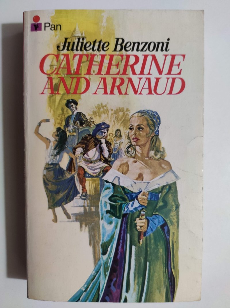 CATHERINE AND ARNAUD - Juliette Benzoni