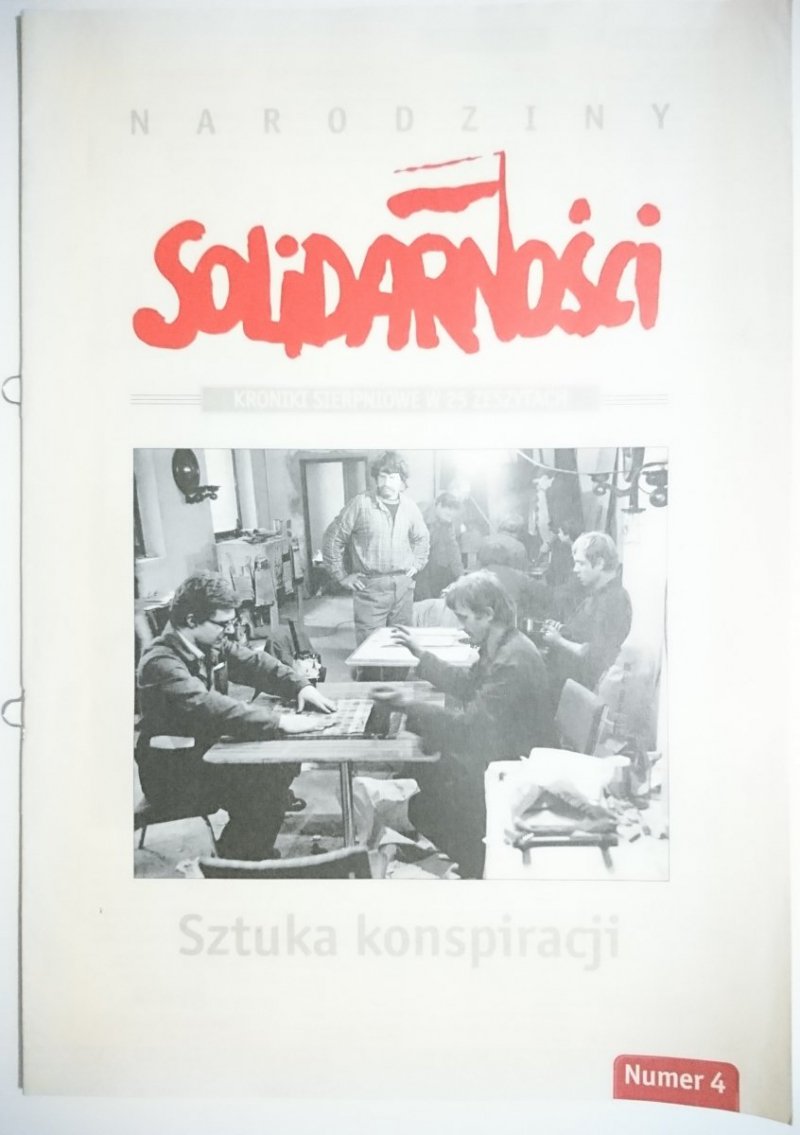 NARODZINY SOLIDARNOŚCI. NUMER 4 SZTUKA KONSPIRACJI