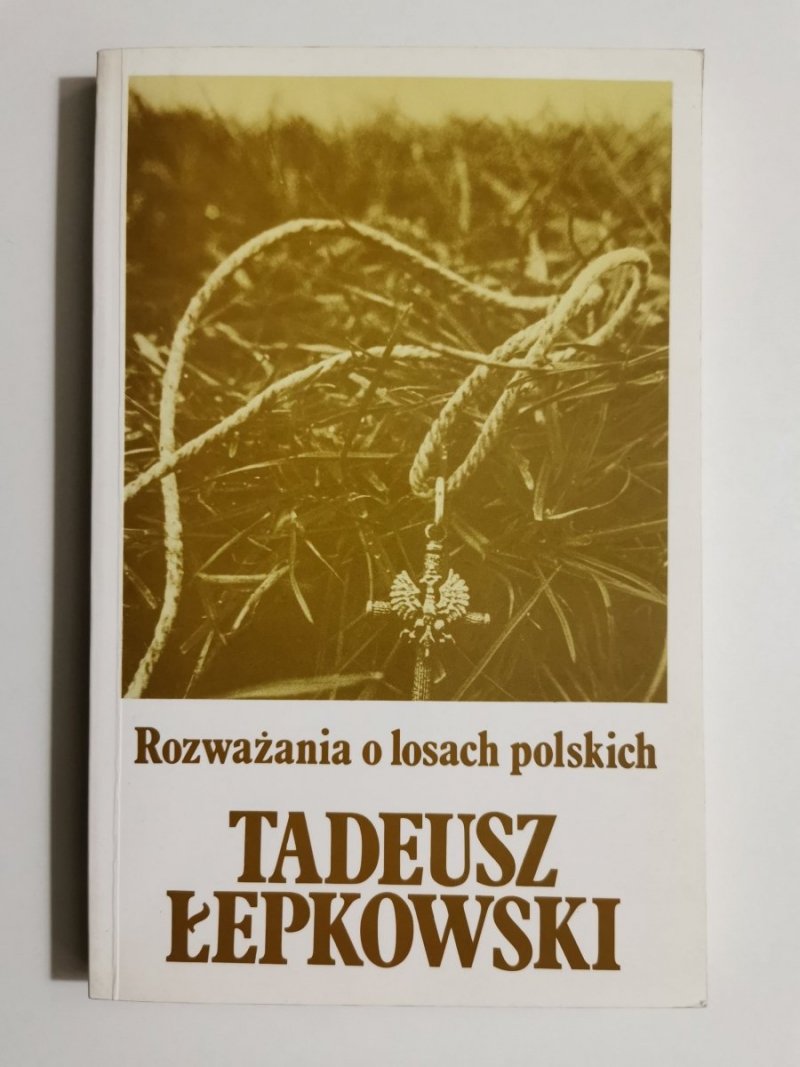 ROZWAŻANIA O LOSACH POLSKI - Tadeusz Łepkowski 