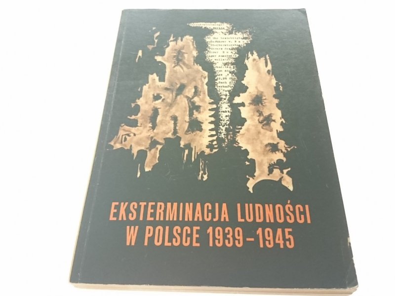 EKSTERMINACJA LUDNOŚCI W POLSCE W CZASIE 1939-1945