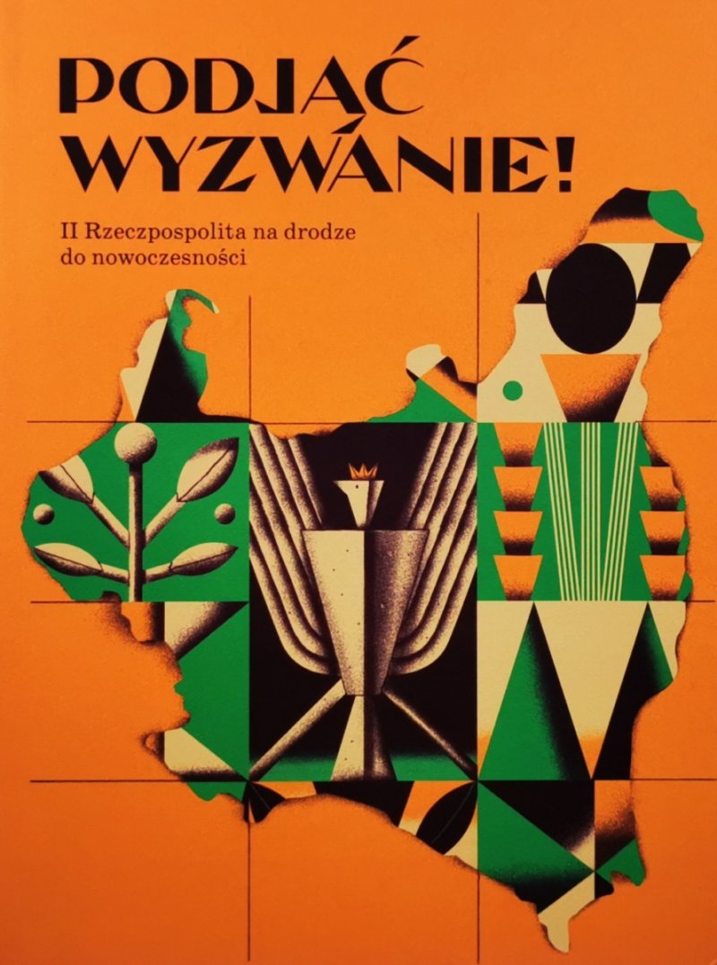 PODJĄĆ WYZWANIE! II RZECZPOSPOLITA NA DRODZE DO NOWOCZESNOŚCI - Marek Olkuśnik