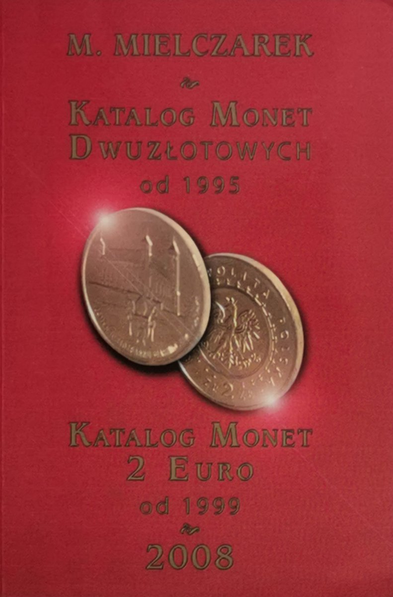 KATALOG MONET DWUZŁOTOWYCH OD 1995 KATALOG MONET EURO OD 1999 - M. Mielczarek