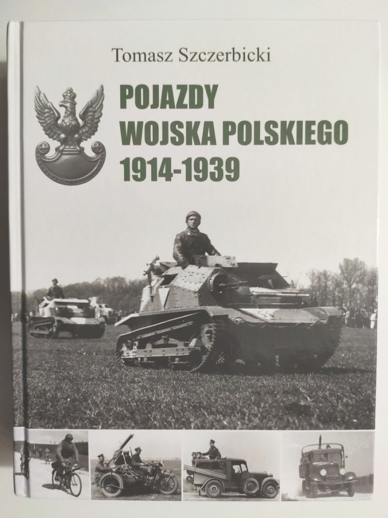 POJAZDY WOJSKA POLSKIEGO 1914 – 1939 - Tomasz Szczerbicki