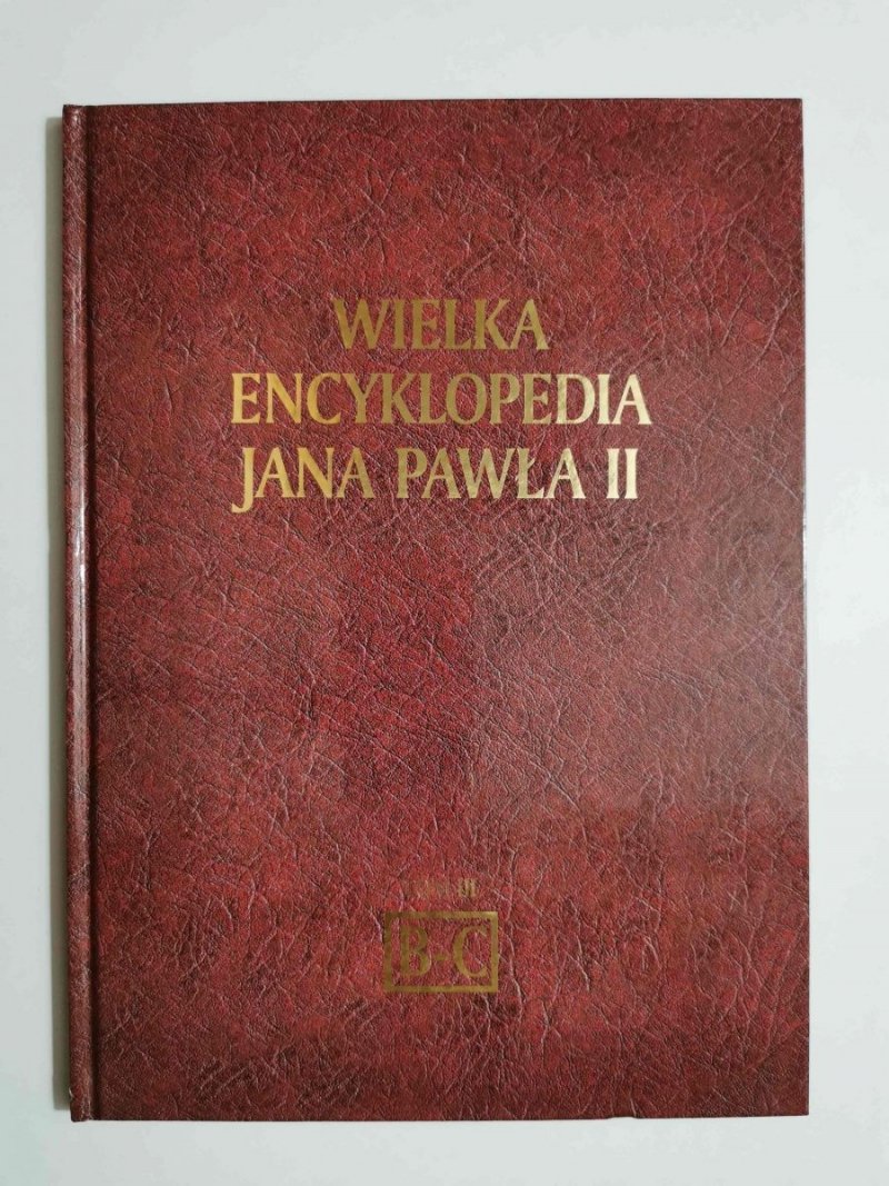 WIELKA ENCYKLOPEDIA JANA PAWŁA II TOM III B-C 