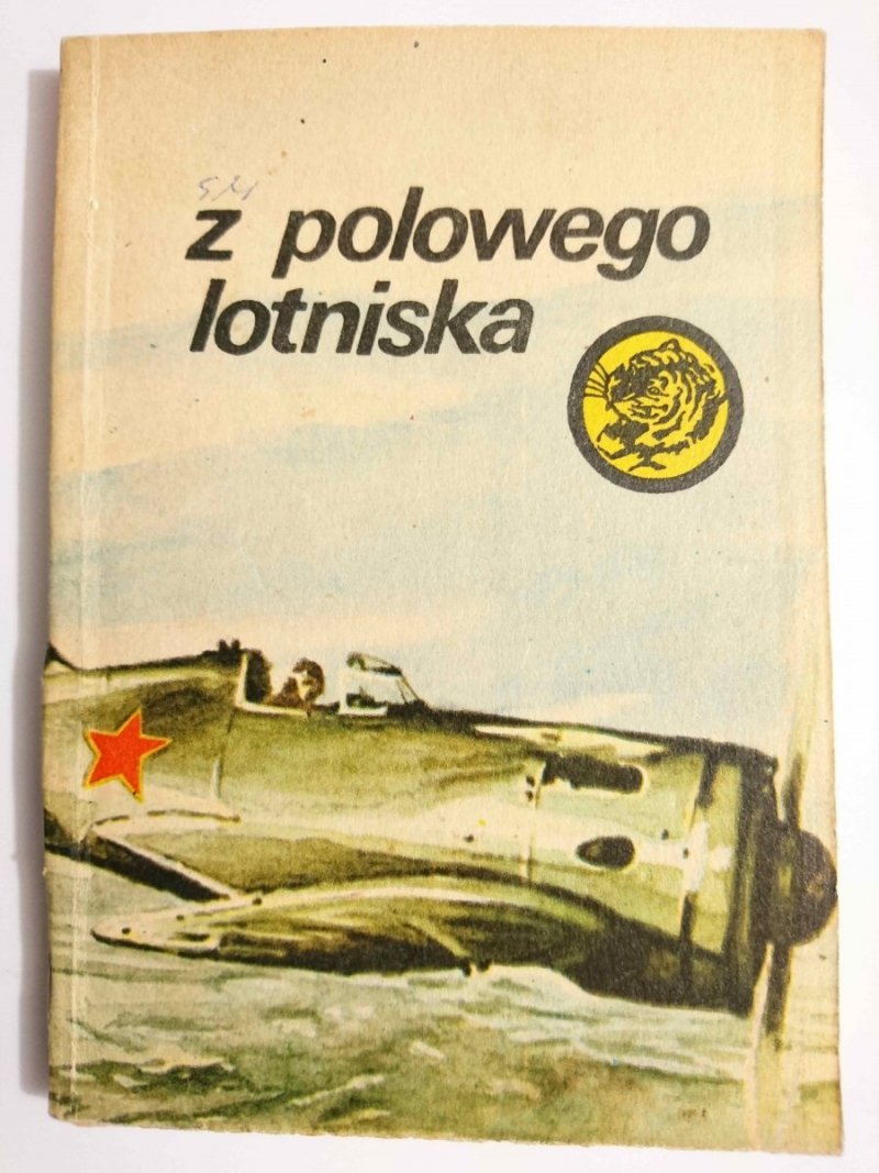 ŻÓŁTY TYGRYS: Z POLOWEGO LOTNISKA - Bolesław Gaczkowski 1982