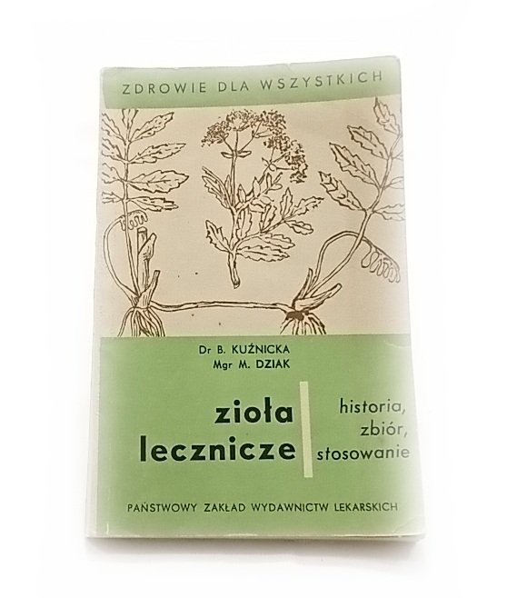 ZIOŁA LECZNICZE. HISTORIA, ZBIÓR, STOSOWANIE 1972