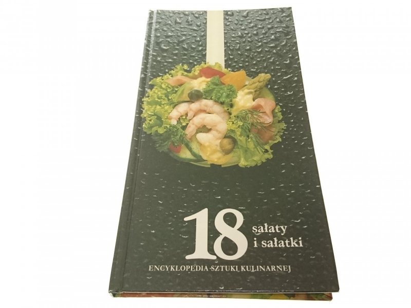ENCYKLOPEDIA SZTUKI KULINARNEJ 18 SAŁATY I SAŁATKI