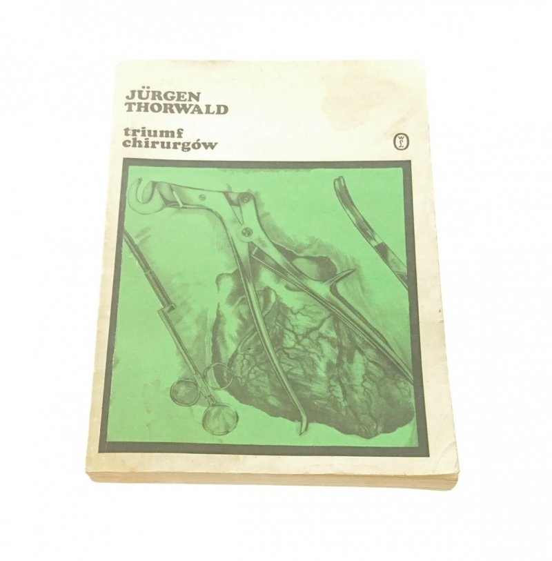 TRIUMF CHIRURGÓW - Jurgen Thorwald 1988