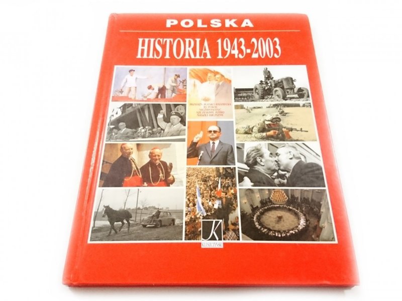 POLSKA. HISTORIA 1943-2003 - Maciej Kurkuć 