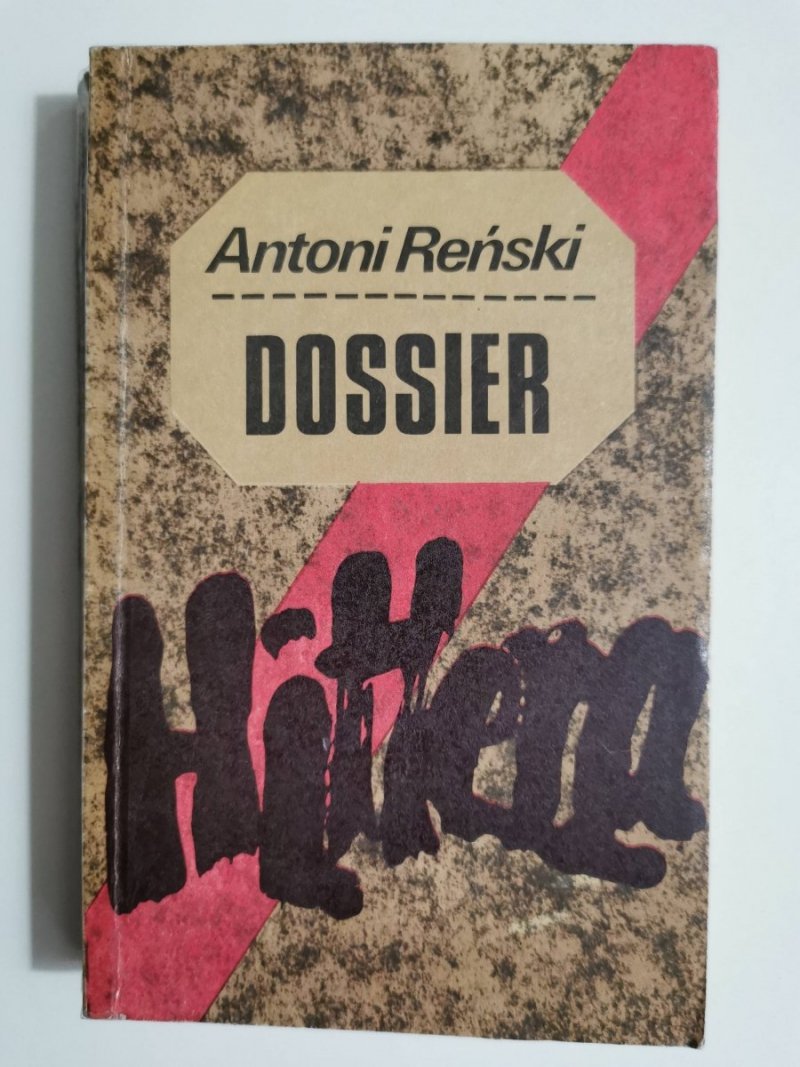 DOSSIER HITLERA TECZKA I - Antoni Reński 1990