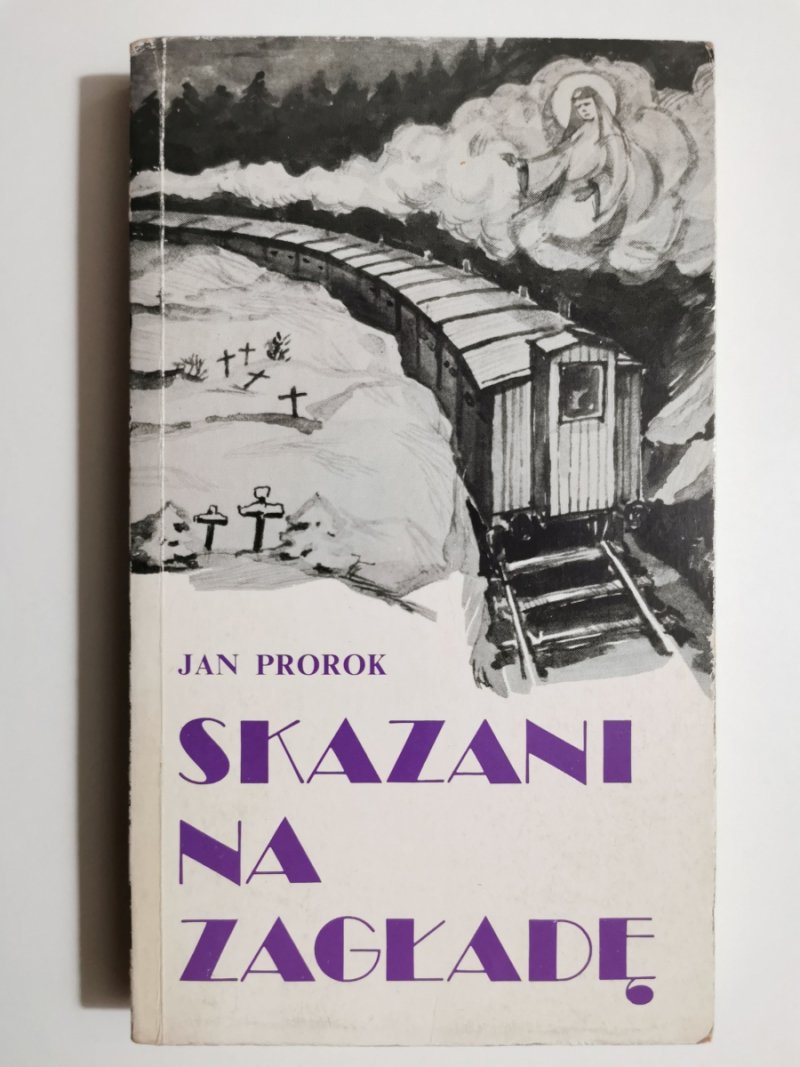 SKAZANI NA ZAGŁADĘ - Jan Prorok