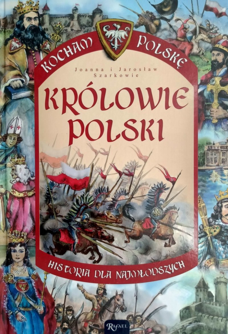 KRÓLOWIE POLSKI. HISTORIA DLA NAJMŁODSZYCH - Joanna Szarak