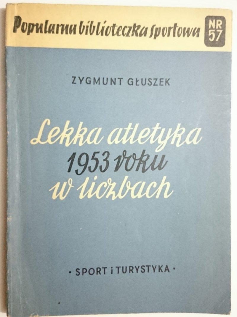 LEKKA ATLETYKA 1953 ROKU W LICZBACH - Głuszek