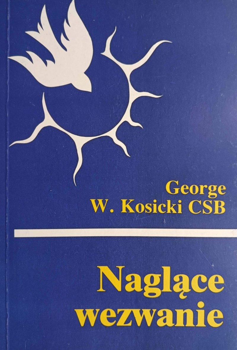 NAGLĄCE WEZWANIE - George W.Kosicki CSB