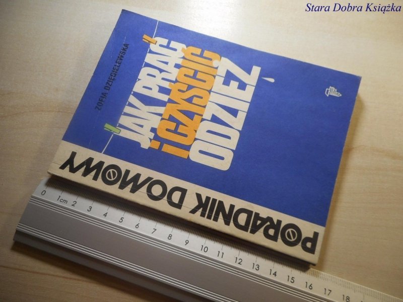 JAK PRAĆ I CZYŚCIĆ ODZIEŻ Zofia Dzięgielewska 1988