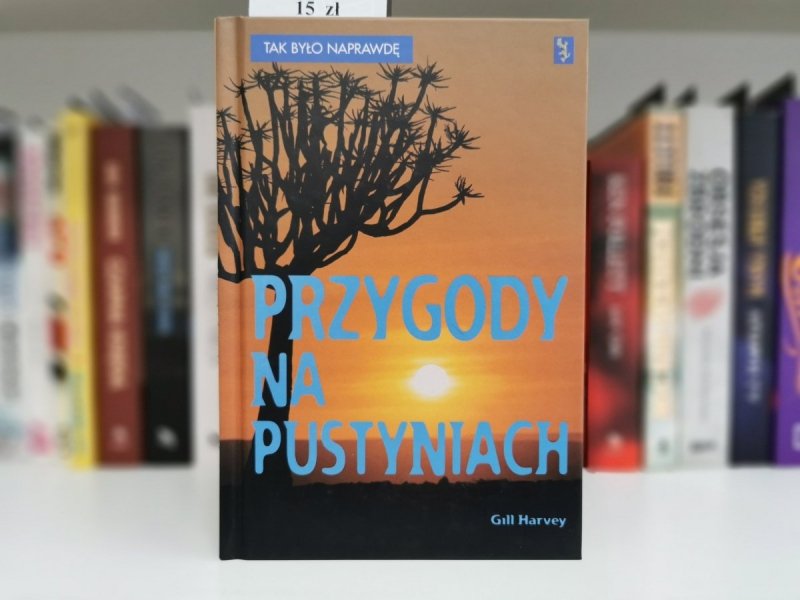 PRZYGODY NA PUSTYNIACH - Gill Harvey
