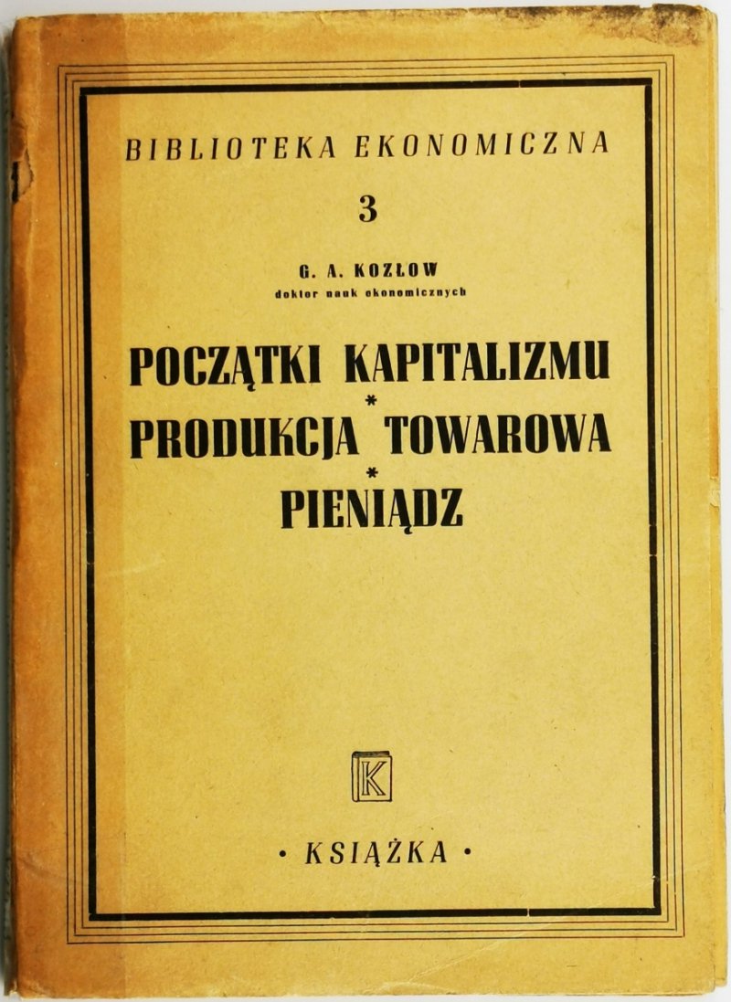 POCZĄTKI KAPITALIZMU. PRODUKCJA TOWAROWA. PIENIĄDZ - G. A. Kozłow