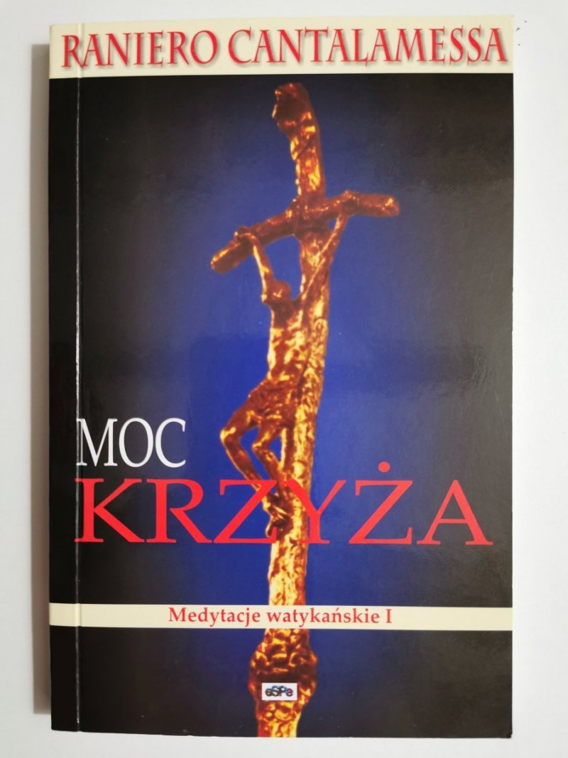 MOC KRZYŻA. MEDYTACJE WATYKAŃSKIE I - Raniero Cantalamessa 2004