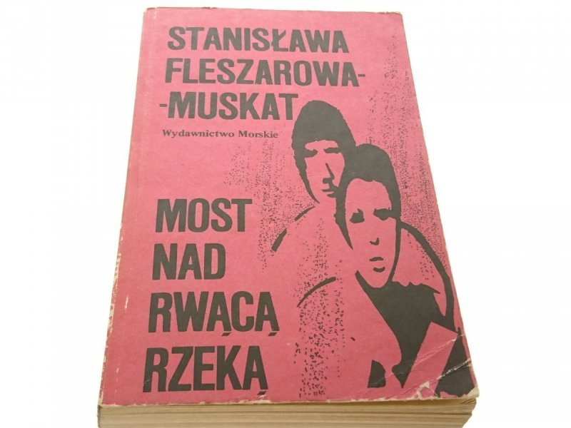 MOST NAD RWĄCĄ RZEKĄ - Fleszarowa-Muskat 1984
