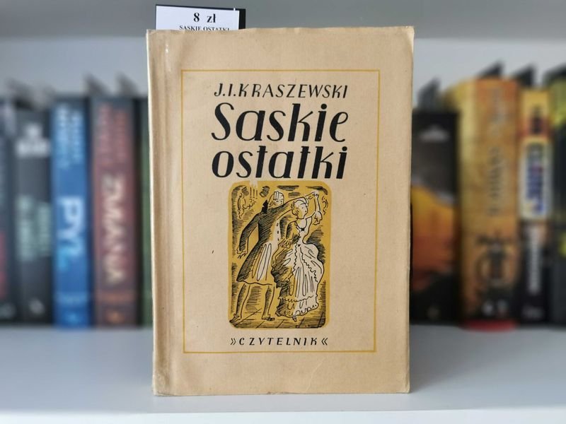 Saskie ostatki - J. I. Kraszewski