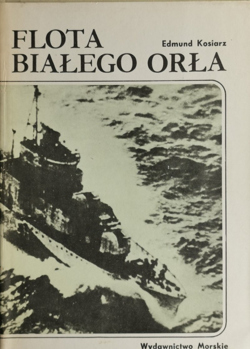 FLOTA BIAŁEGO ORŁA - Edmund Kosiarz