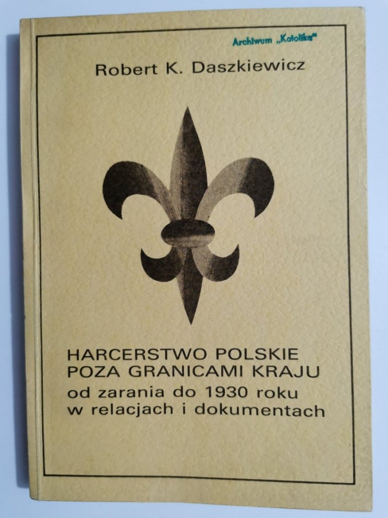 HARCERSTWO POLSKIE POZA GRANICAMI KRAJU OD ZARANIA DO 1930 ROKU 1983