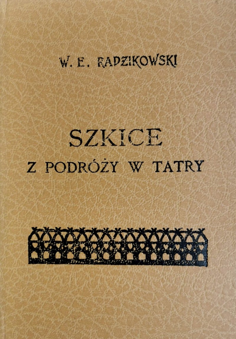 SZKICE Z PODRÓŻY W TATRY - W. E. Radzikowski