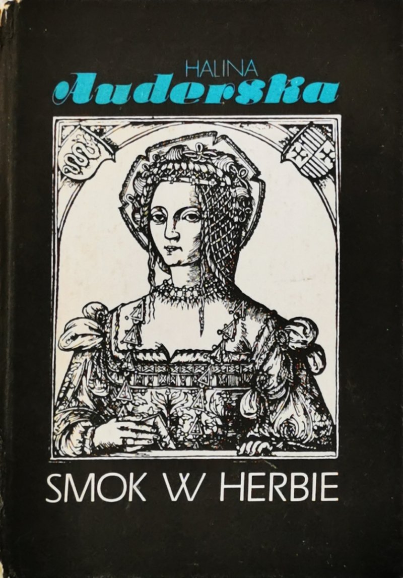 SMOK W HERBIE. KRÓLOWA BONA - Halina Auderska